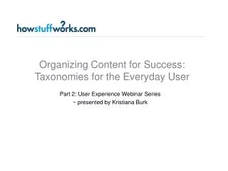 Organizing Content for Success: Taxonomies for the Everyday User