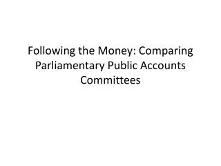 Following the Money: Comparing Parliamentary Public Accounts Committees