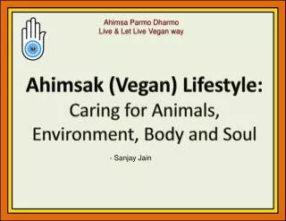 Ahimsa Parmo Dharmo Live &amp; Let Live Vegan way