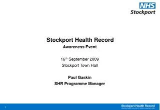 Stockport Health Record Awareness Event 16 th September 2009 Stockport Town Hall Paul Gaskin