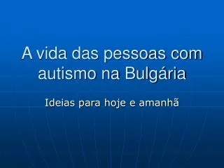 a vida das pessoas com autismo na bulg ria