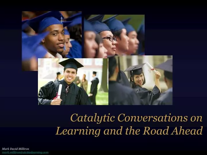 catalytic conversations on learning and the road ahead