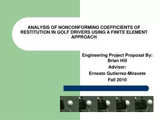 Engineering Project Proposal By: Brian Hill Advisor: Ernesto Gutierrez-Miravete Fall 2010