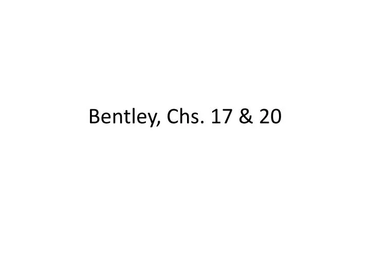 bentley chs 17 20