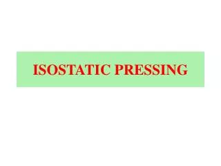 ISOSTATIC PRESSING