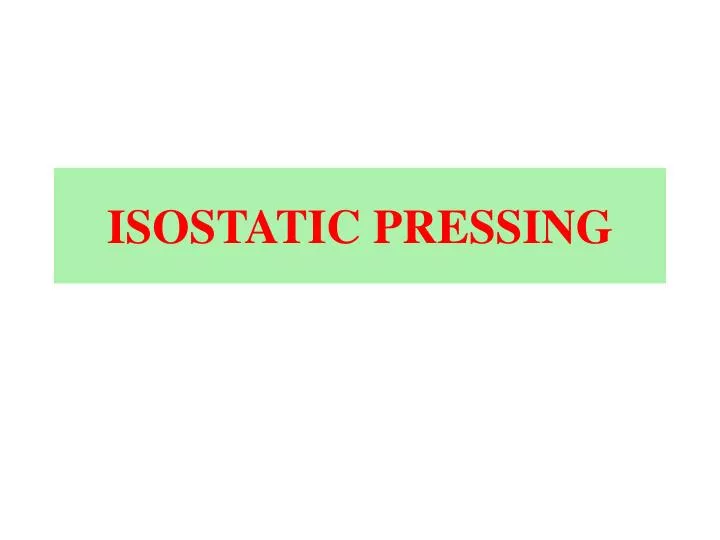 isostatic pressing