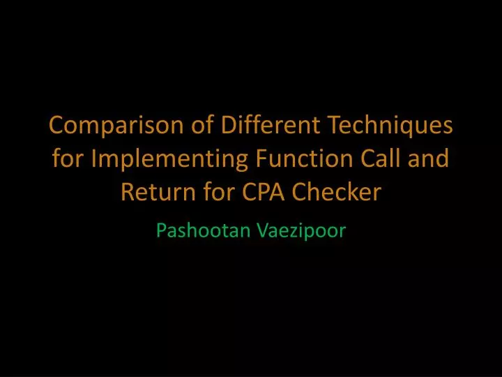 comparison of different techniques for implementing function call and return for cpa checker