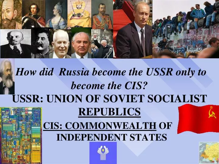 how did russia become the ussr only to become the cis ussr union of soviet socialist republics
