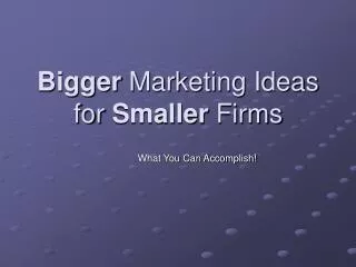 Bigger Marketing Ideas for Smaller Firms
