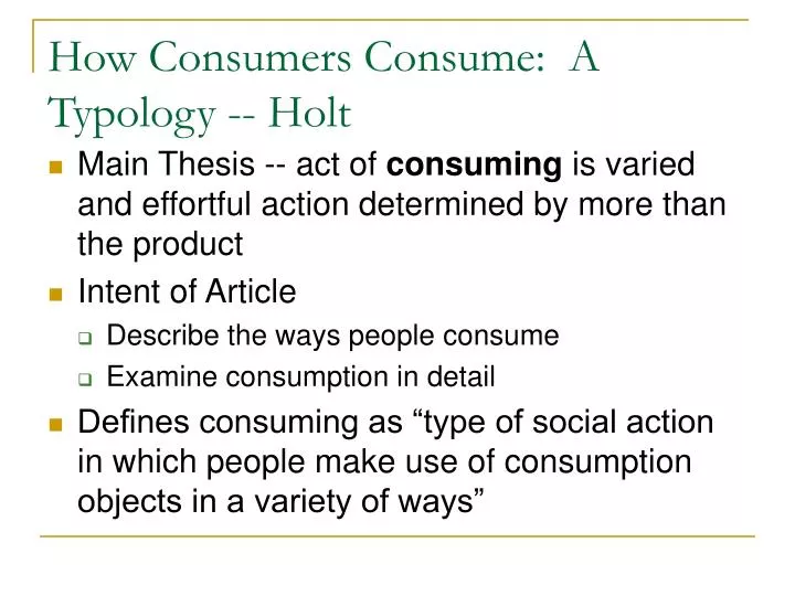 how consumers consume a typology holt