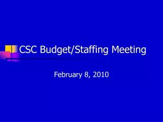 CSC Budget/Staffing Meeting