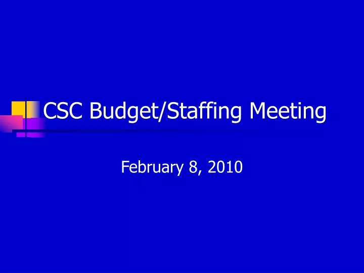 csc budget staffing meeting