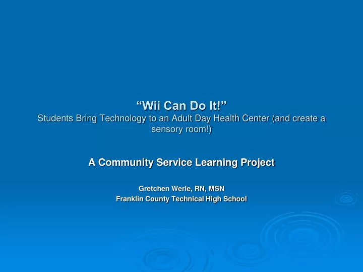 wii can do it students bring technology to an adult day health center and create a sensory room