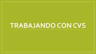 trabajando con cvs