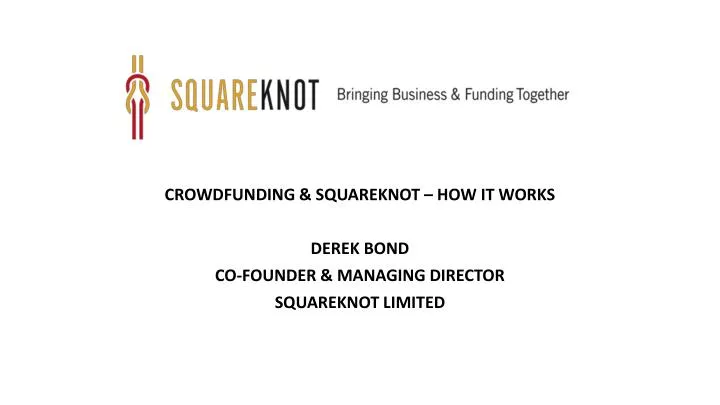 crowdfunding squareknot how it works derek bond co founder managing director squareknot limited
