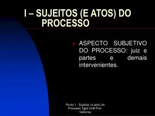 i sujeitos e atos do processo