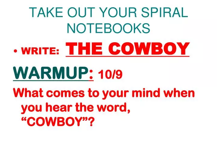 take out your spiral notebooks