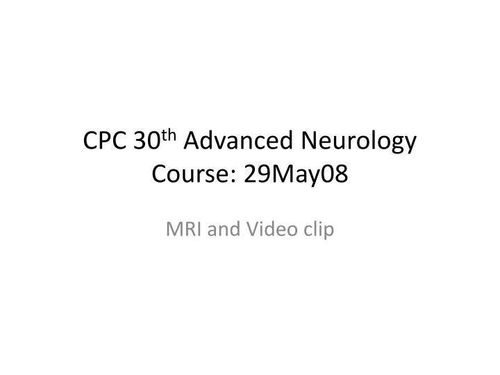 cpc 30 th advanced neurology course 29may08