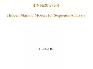BINF6201/8201 Hidden Markov Models for Sequence Analysis 11-18-2009