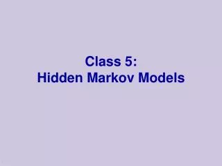 Class 5: Hidden Markov Models