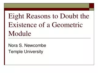 Eight Reasons to Doubt the Existence of a Geometric Module