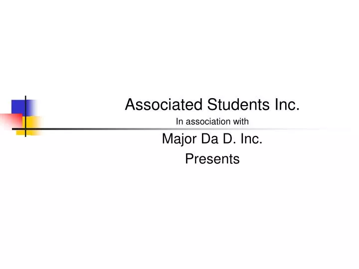 associated students inc in association with major da d inc presents