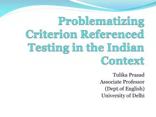 Problematizing Criterion Referenced Testing in the Indian Context
