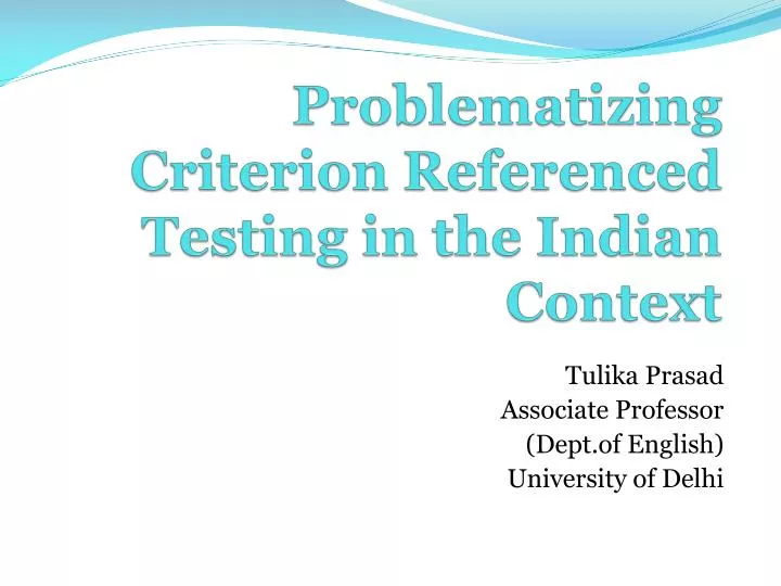 problematizing criterion referenced testing in the indian context