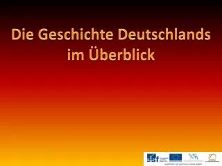 Die Geschichte Deutschlands i m Überblick