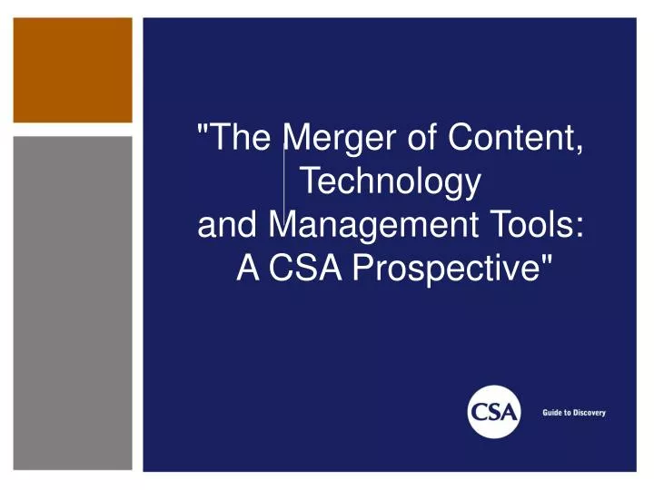 the merger of content technology and management tools a csa prospective