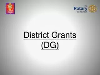 District Grants (DG)