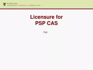 Licensure for PSP CAS