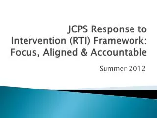 JCPS Response to Intervention (RTI) Framework: Focus, Aligned &amp; Accountable