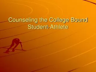 Counseling the College Bound Student-Athlete