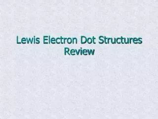 Lewis Electron Dot Structures Review