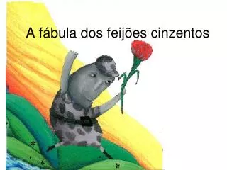 a f bula dos feij es cinzentos