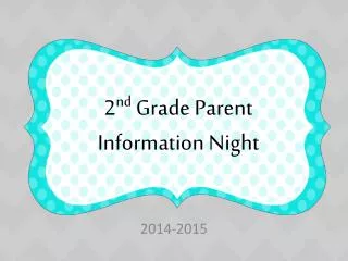 2 nd Grade Parent Information Night