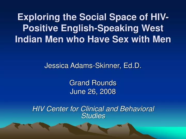 exploring the social space of hiv positive english speaking west indian men who have sex with men