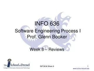 INFO 636 Software Engineering Process I Prof. Glenn Booker