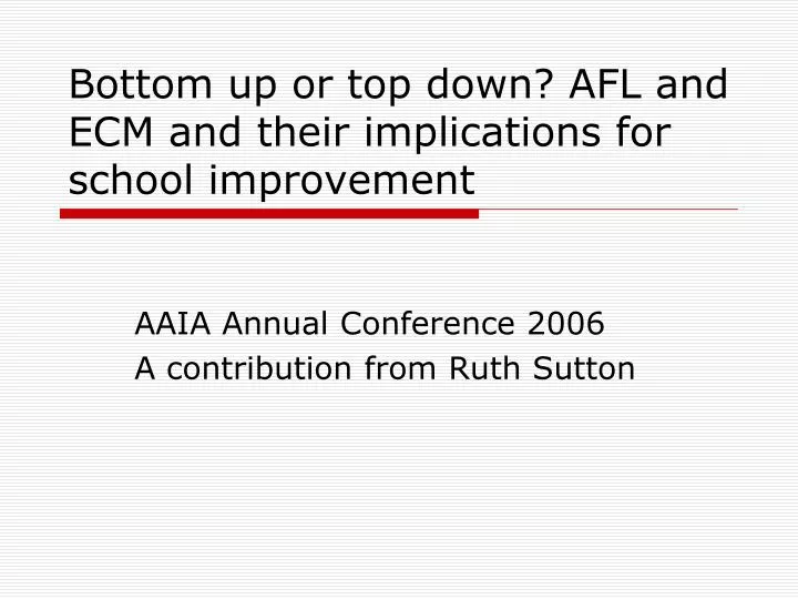 bottom up or top down afl and ecm and their implications for school improvement