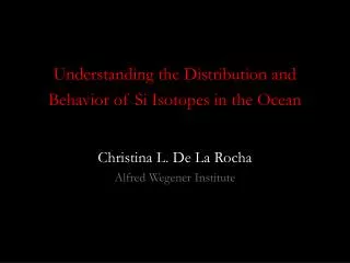 Understanding the Distribution and Behavior of Si Isotopes in the Ocean