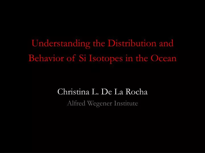 understanding the distribution and behavior of si isotopes in the ocean