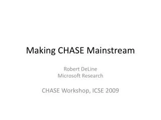 Making CHASE Mainstream