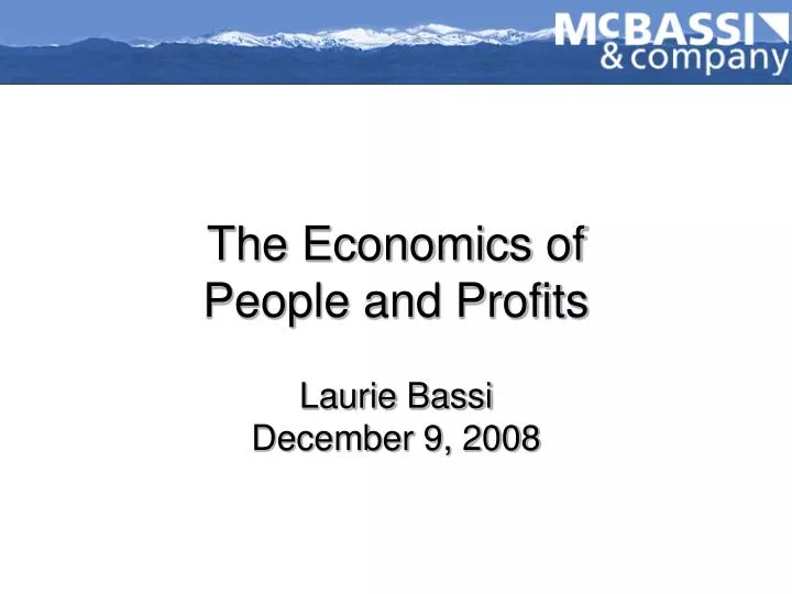 the economics of people and profits laurie bassi december 9 2008