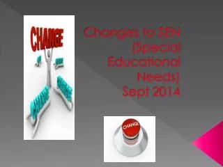 Changes to SEN (Special Educational Needs) Sept 2014