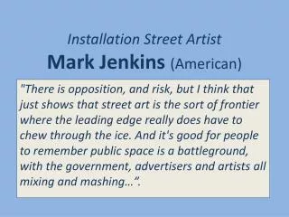 Installation Street Artist Mark Jenkins (American)
