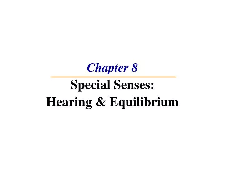 chapter 8 special senses hearing equilibrium