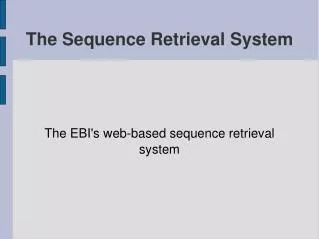 The Sequence Retrieval System