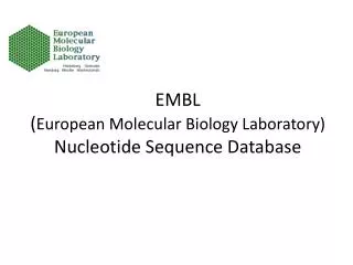 EMBL ( European Molecular Biology Laboratory ) Nucleotide Sequence Database