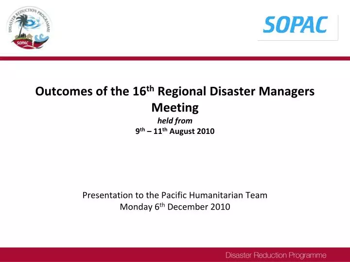 outcomes of the 16 th regional disaster managers meeting held from 9 th 11 th august 2010